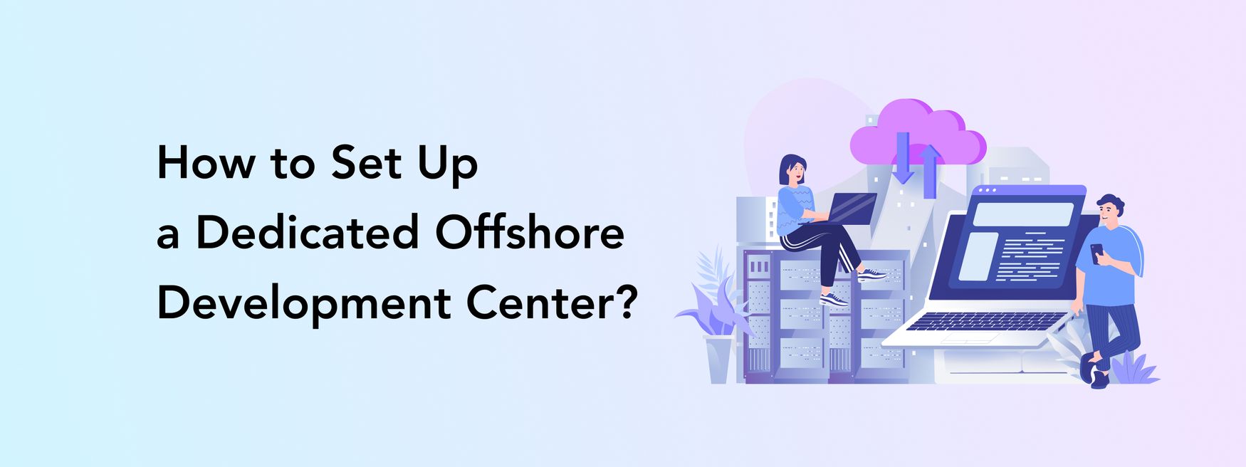 Offshore Development Center How To Set Up An Odc With Perpetio