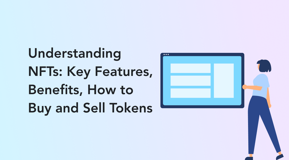 understanding-nfts-key-features-benefits-how-to-buy-and-sell-tokens