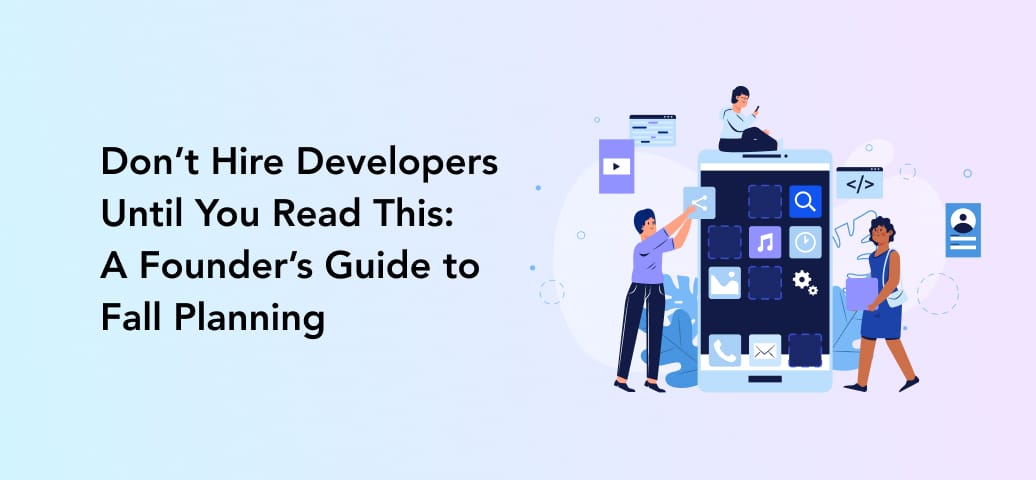 Do Not Approach Developers Don’t Hire Developers Until You Read This: A Founder’s Guide to Fall ...