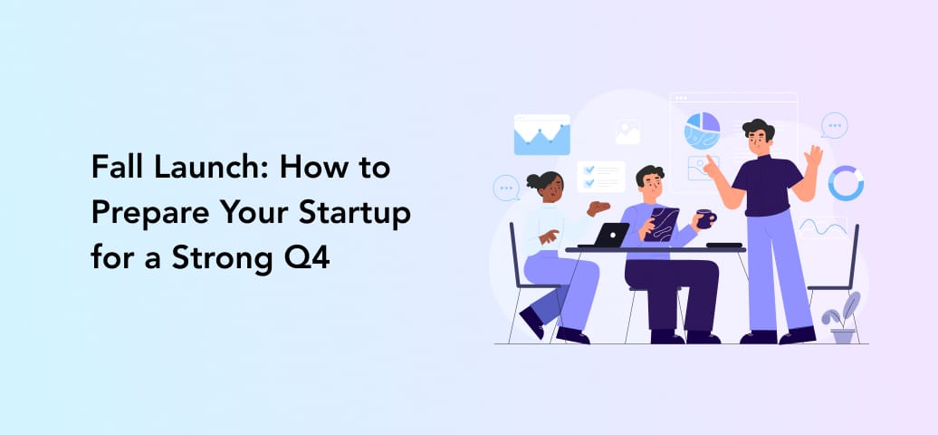 Fall Launch: How to Prepare Your Startup for a Strong Q4 | Perpetio
