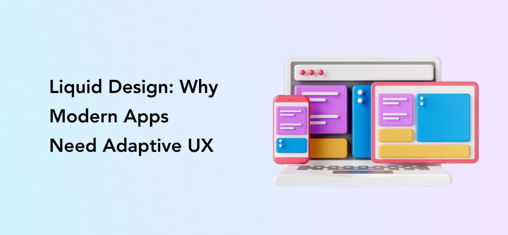 Liquid Bot Liquid Design: Why Modern Apps Need Adaptive UX