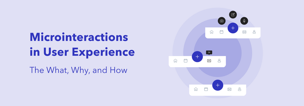 Microinteractions in User Experience: The What, Why, and How